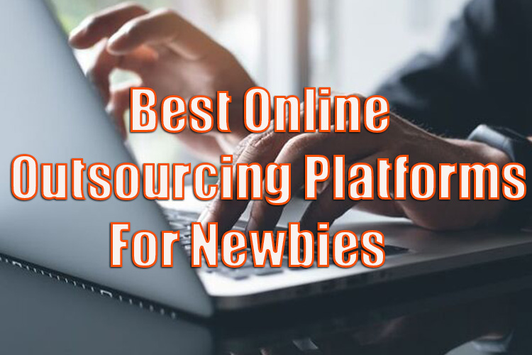 Outsourcing Platforms For Newbies