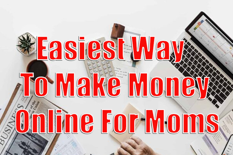 Make Money Online For Moms