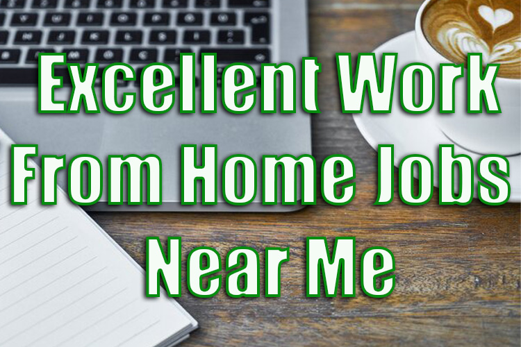 Excellent Work From Home Jobs