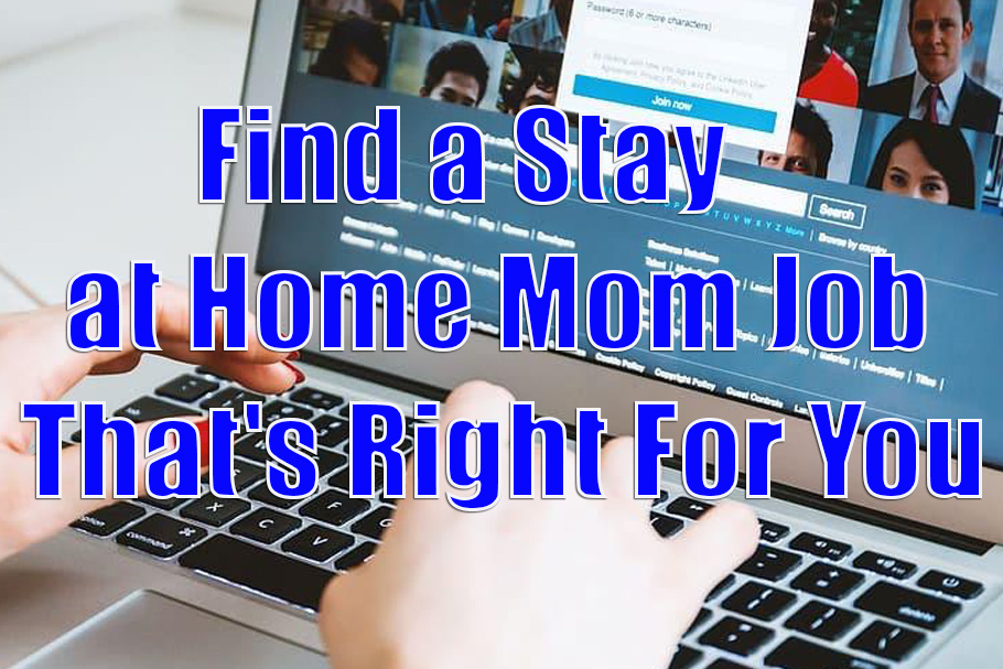 Find a Stay at Home Mom Job That's Right For You