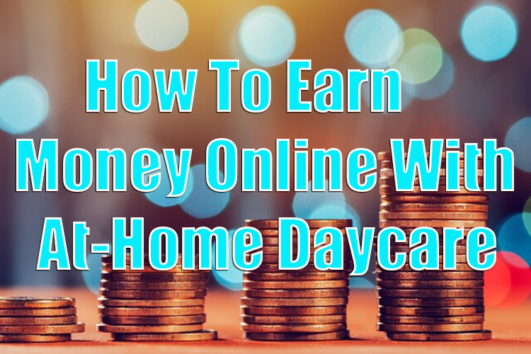 Earn Money Online With at-Home Daycare