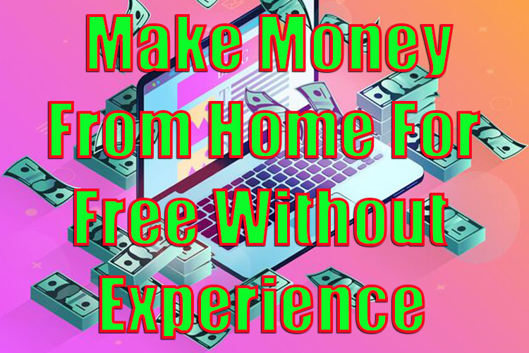 Make Money From Home For Free