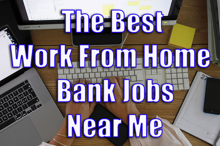 Work From Home Bank Jobs Near Me