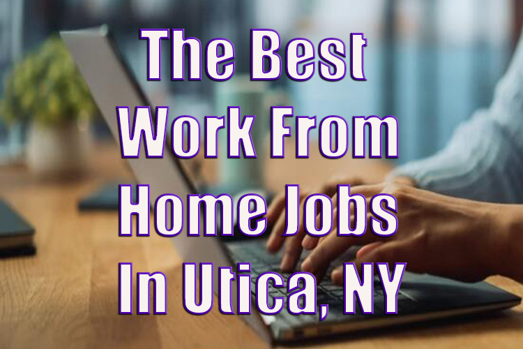 Work From Home Jobs in Utica, NY