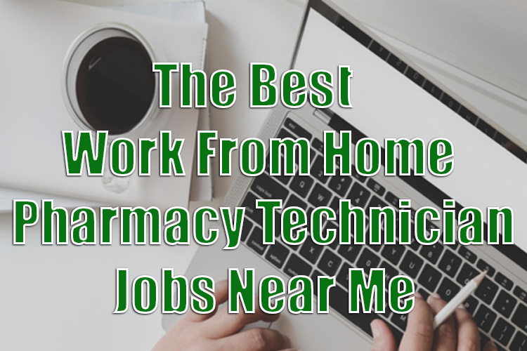 The Best Work From Home Pharmacy Technician Jobs