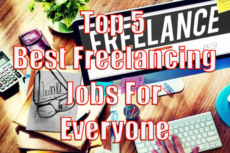 Top 5 Best Freelancing Jobs