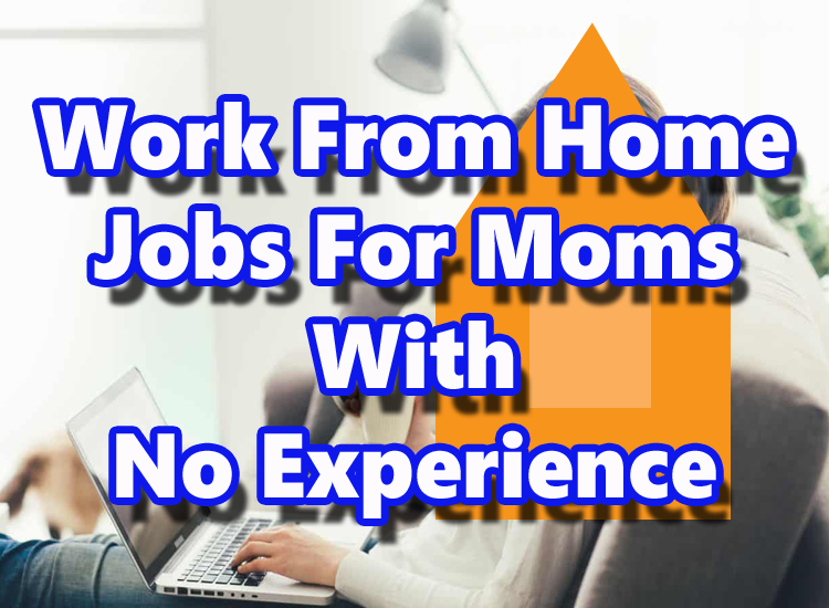 work from home jobs for moms