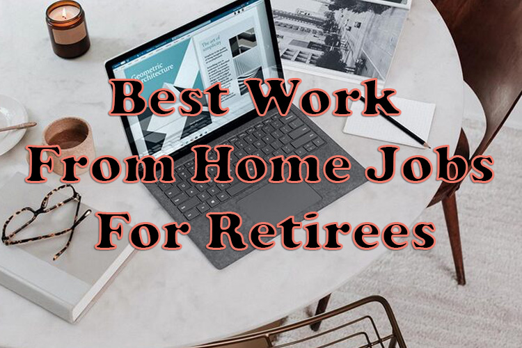 Work From Home Jobs For Retirees
