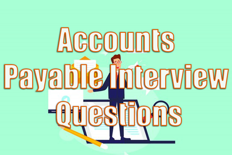 Accounts Payable Interview Questions