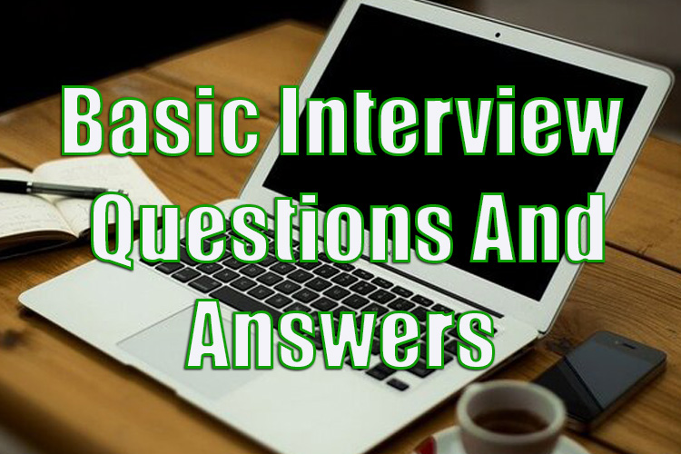 Basic Interview Questions and Answers