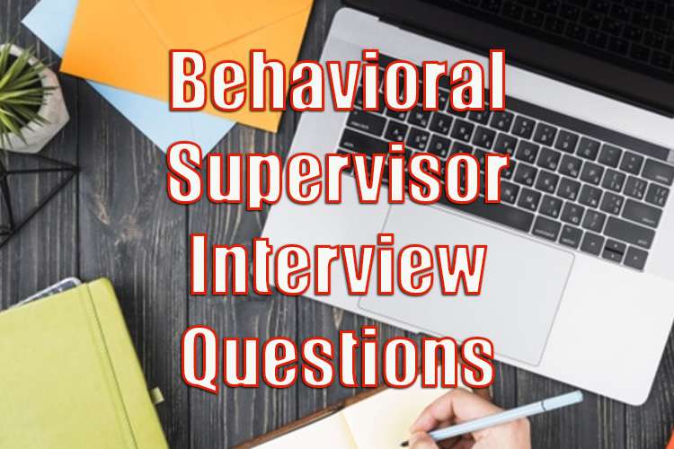 Competency-Based and Behavioral Supervisor Interview Questions