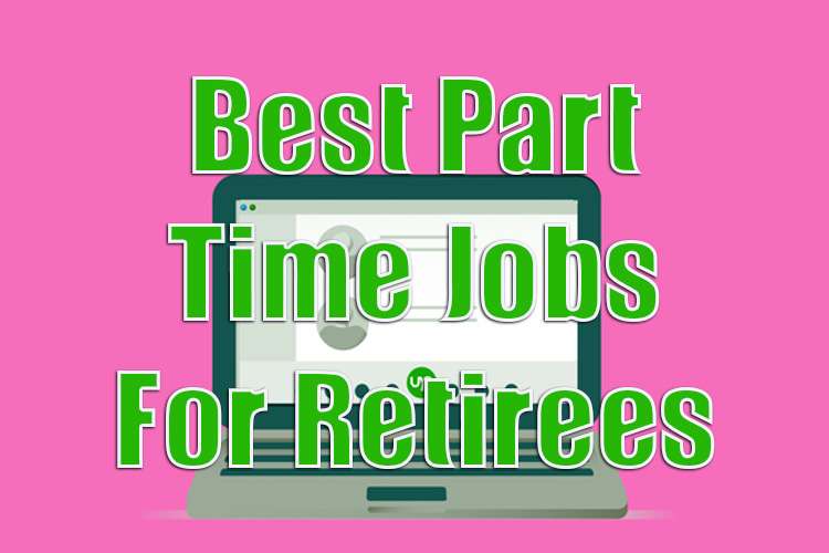 Best Part Time Jobs For Retirees