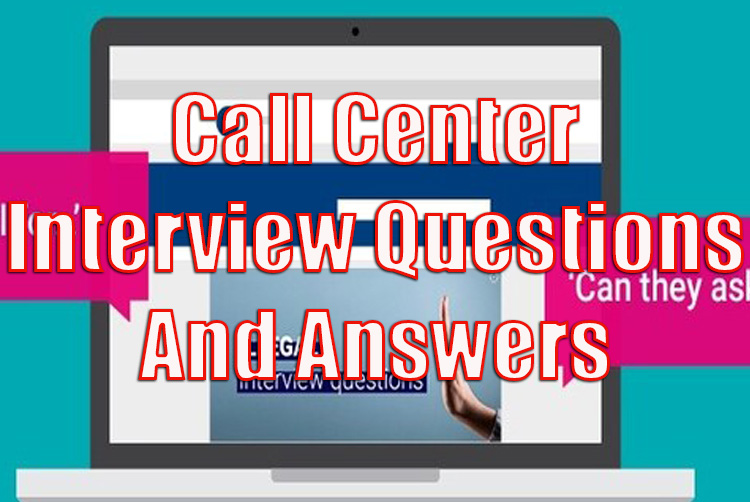 Call Center Interview Questions and Answers