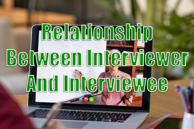 The Relationship Between Interviewer and Interviewee