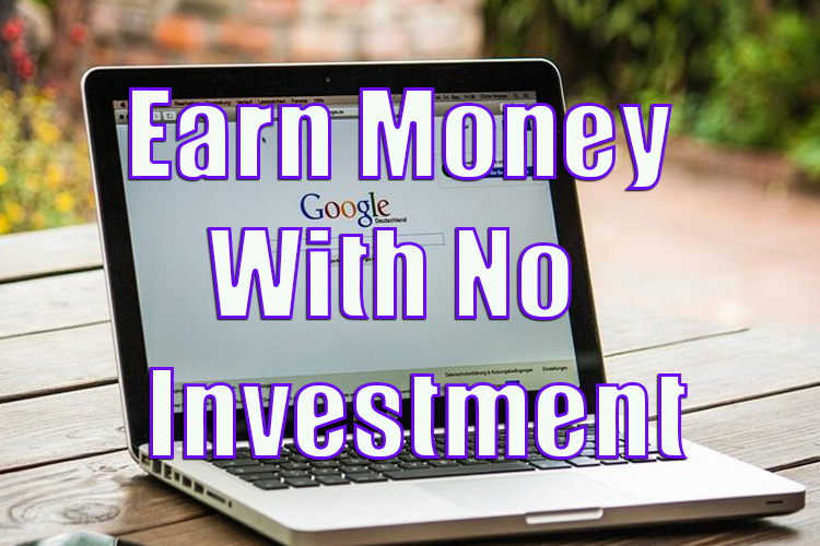Earn Money With No Investment