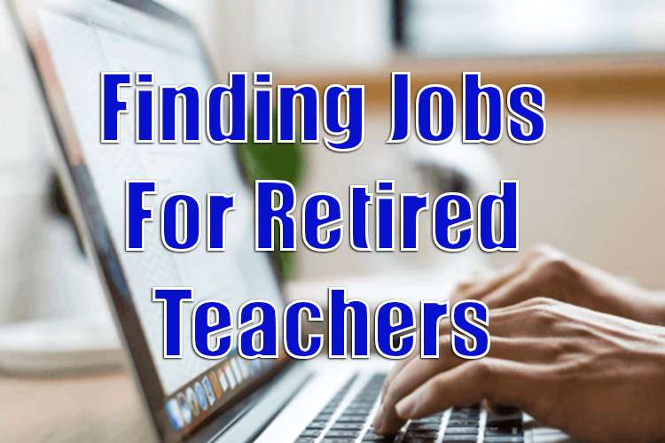 Finding Jobs For Retired Teachers