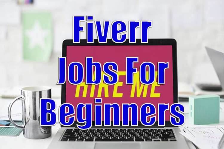 Fiverr Jobs For Beginners