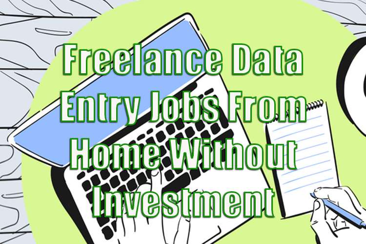 Freelance Data Entry Jobs From Home