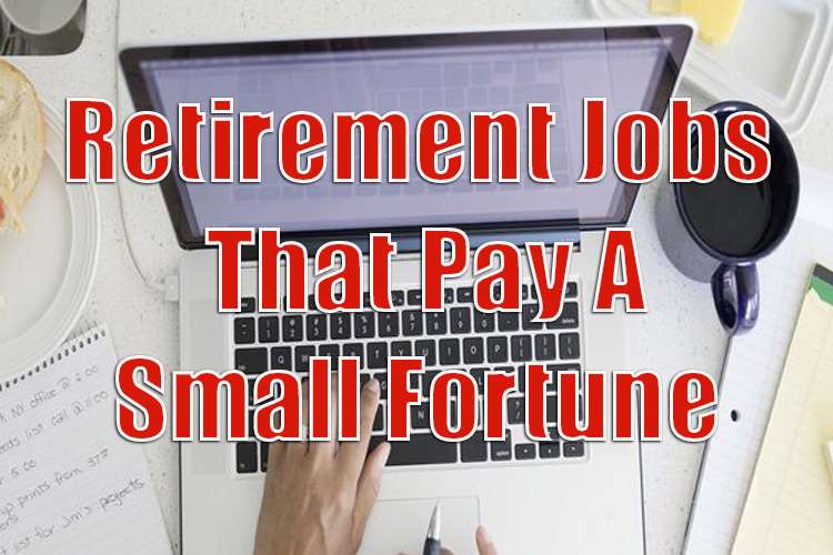 Fun Retirement Jobs That Pay a Small Fortune