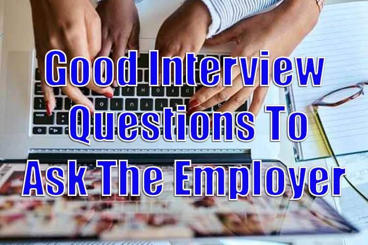 Good Interview Questions to Ask the Employer