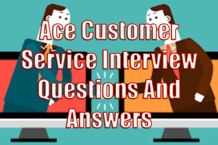 Customer Service Interview Questions and Answers