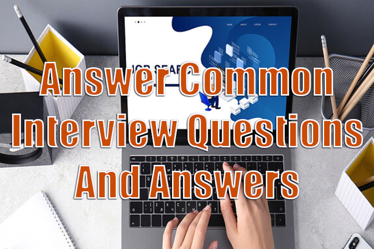 Answer Common Interview Questions and Answers