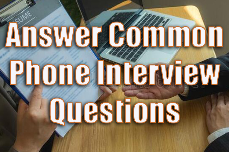 How to Answer Common Phone Interview Questions