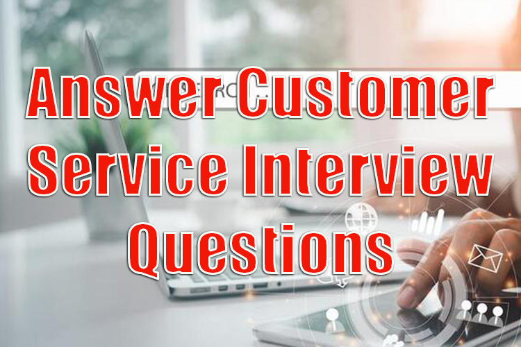 Customer Service Interview Questions