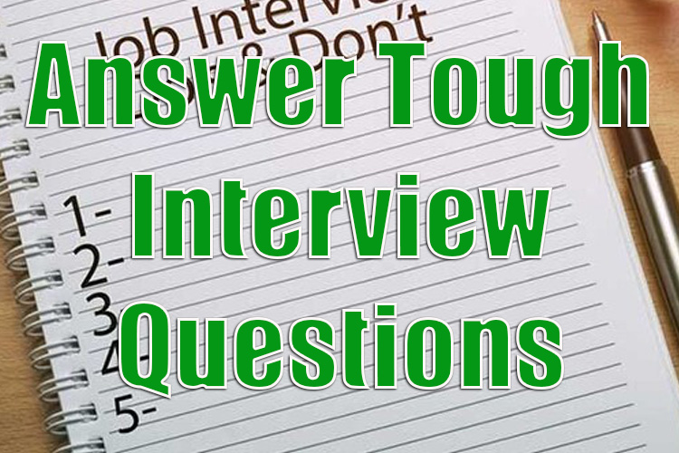 How to Answer Tough Interview Questions