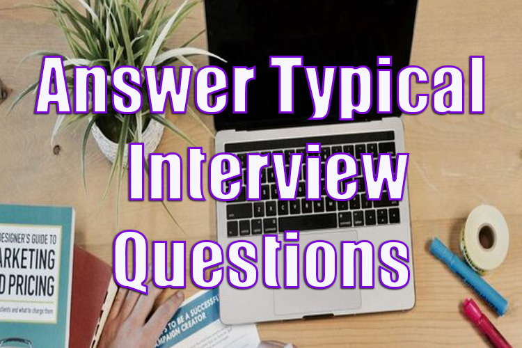 Answer Typical Interview Questions