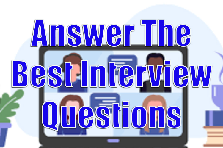 How to Answer the Best Interview Questions