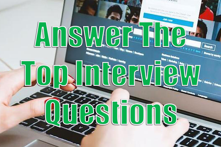 Answer the Top Interview Questions