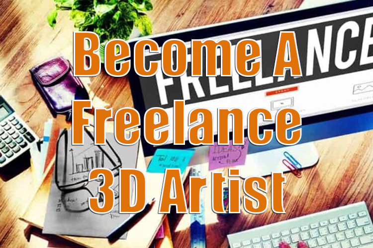 Become a Freelance 3D Artist