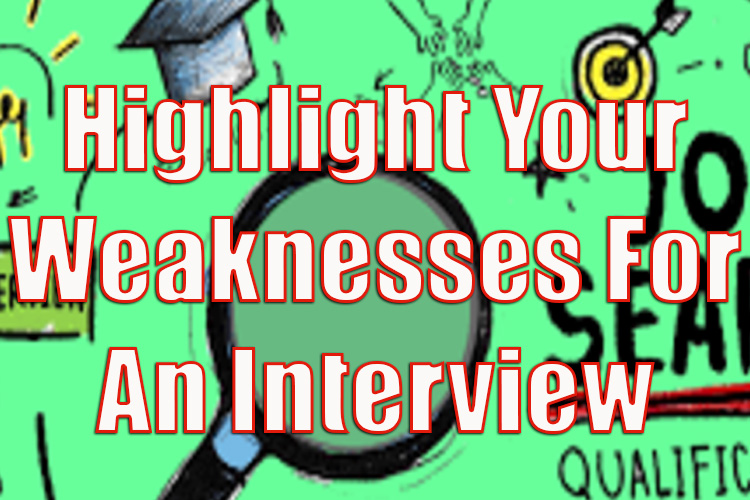 How to Highlight Your Weaknesses for an Interview