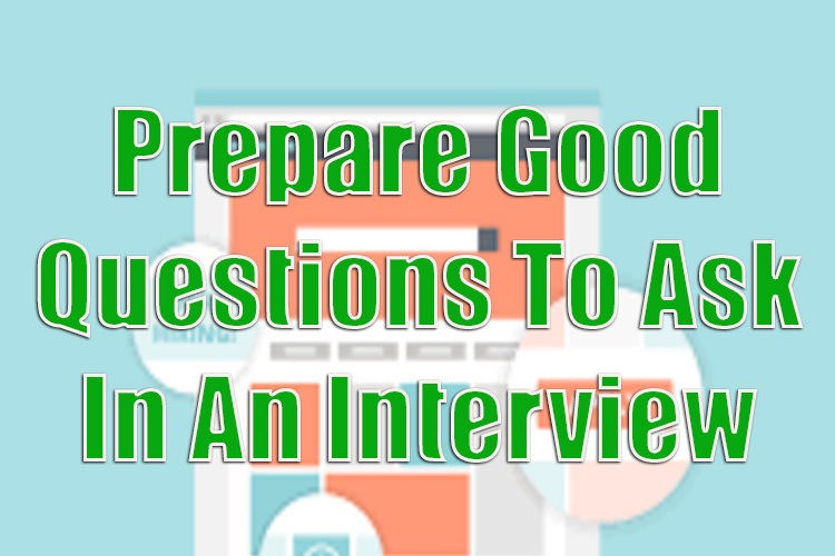 How to Prepare Good Questions to Ask in an Interview