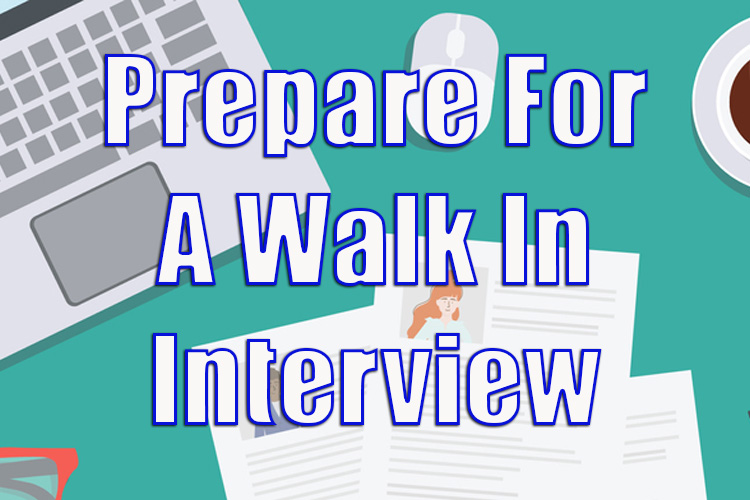 Prepare for a Walk in Interview