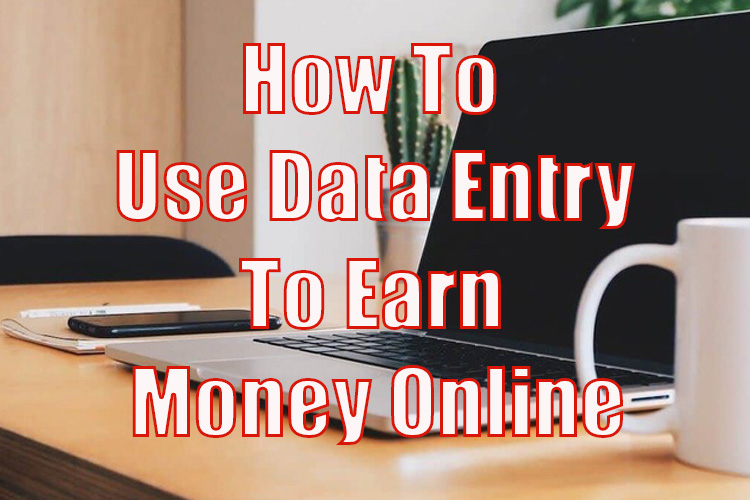 Use Data Entry to Earn Money Online
