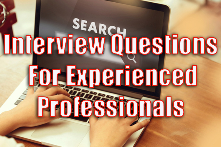 Interview Questions For Experienced Professionals