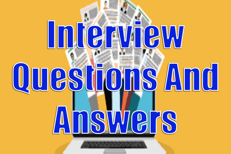 Interview Questions and Answers For Freshers and Experienced Professionals