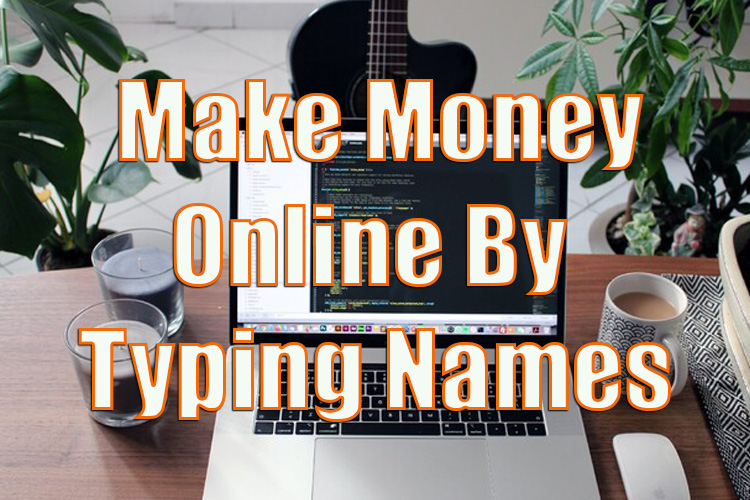 Make Money Online by Typing Names