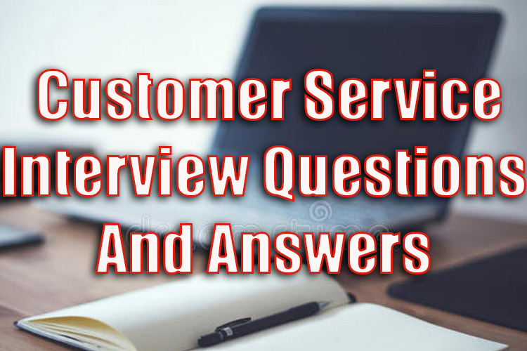 Preparing For Customer Service Interview Questions and Answers