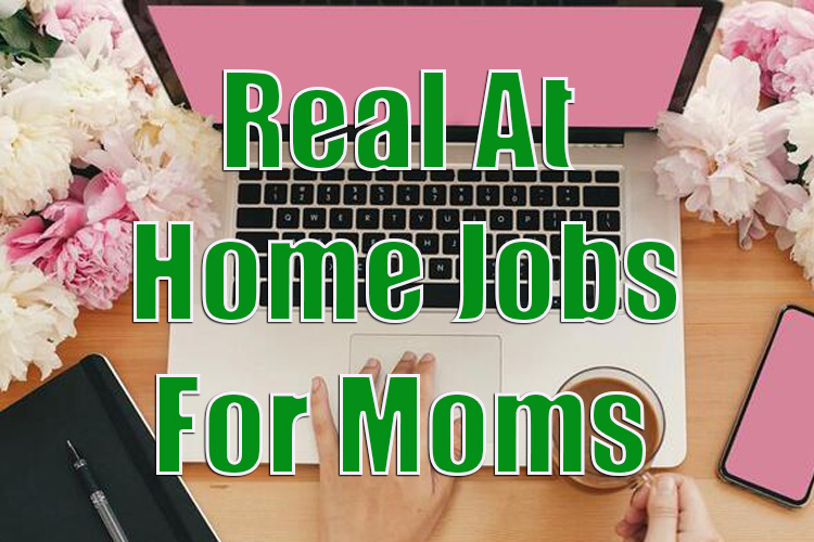 Real at Home Jobs For Moms