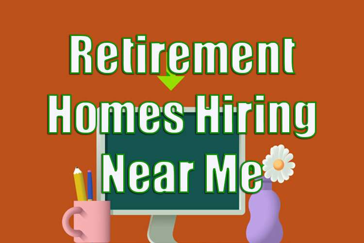 Retirement Homes Hiring Near Me