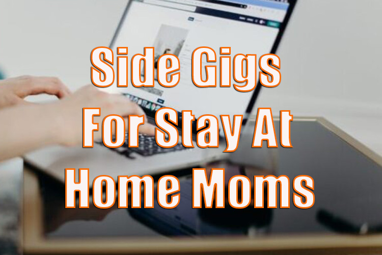 Side Gigs For Stay at Home Moms