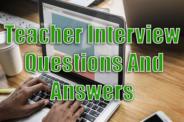 Teacher Interview Questions and Answers