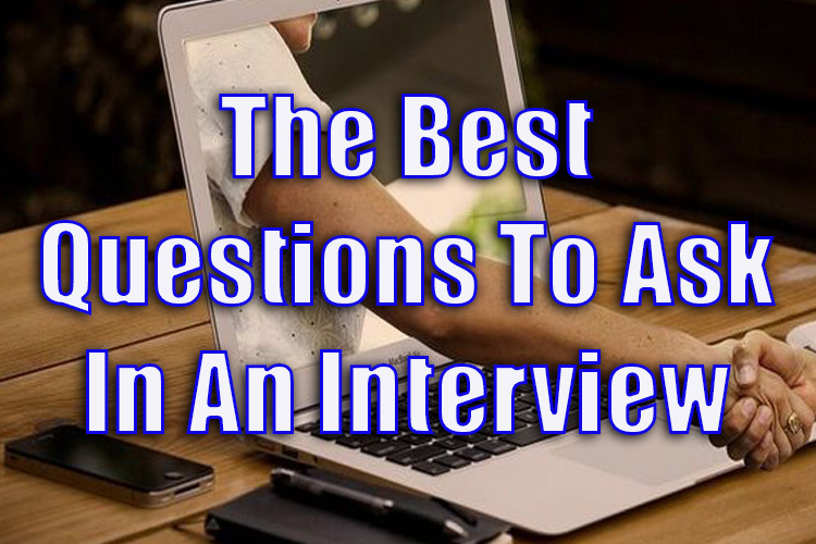 The Best Questions to Ask in an Interview