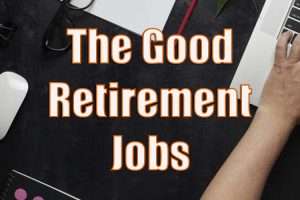The Good Retirement Jobs