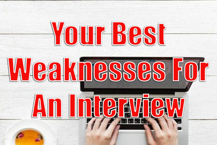 What Are Your Best Weaknesses For an Interview