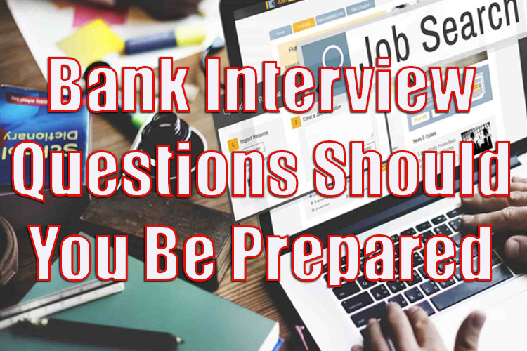 What Kind of Bank Interview Questions Should You Be Prepared For?