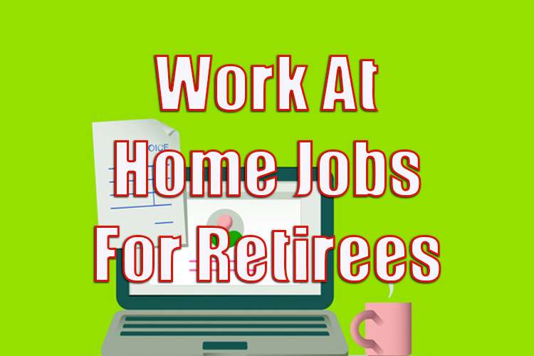 Work at Home Jobs For Retirees